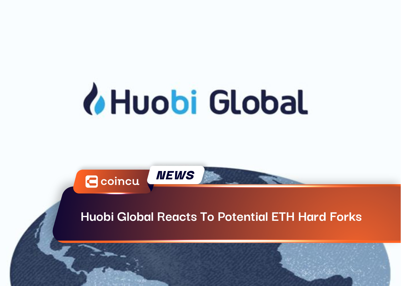 Huobi Global Reacts To Potential ETH Hard Forks