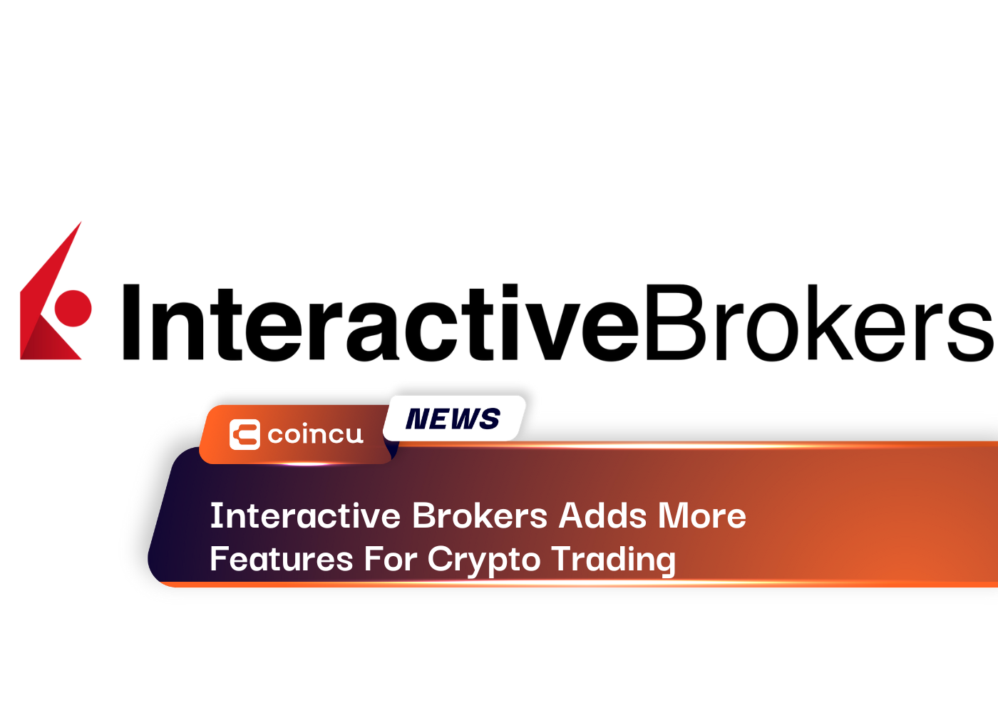 Interactive Brokers Adds More Features For Crypto Trading
