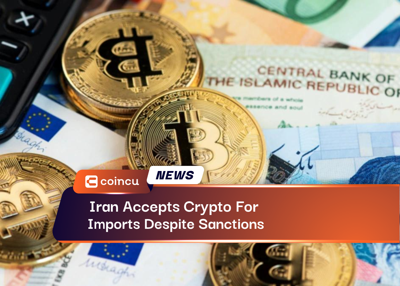 Iran Accepts Crypto For Imports Despite Sanctions
