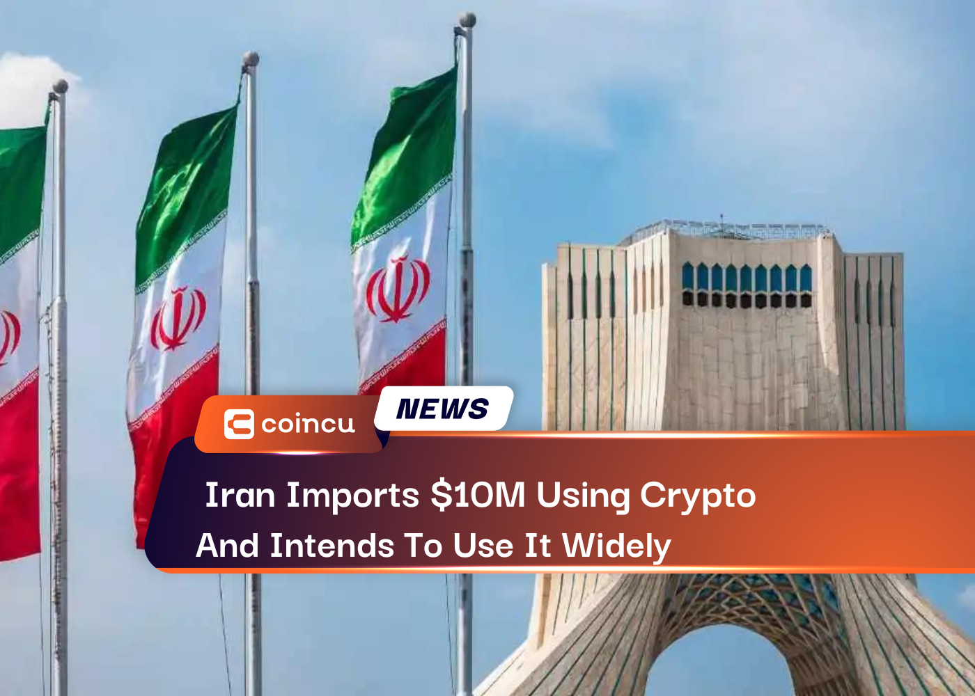 Iran Imports $10M Using Crypto And Intends To Use It Widely