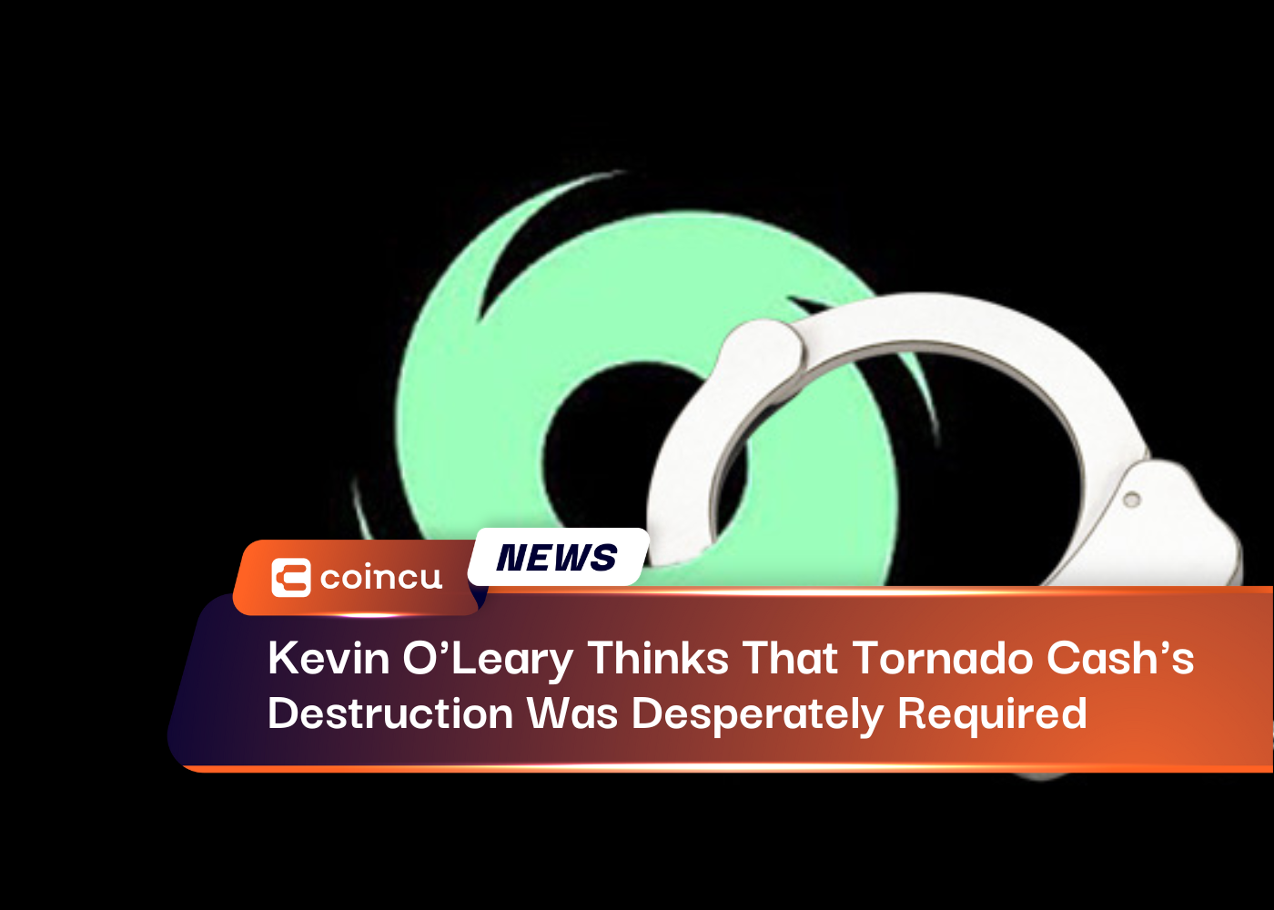 Kevin O'Leary Thinks That Tornado Cash's Destruction Was Desperately Required
