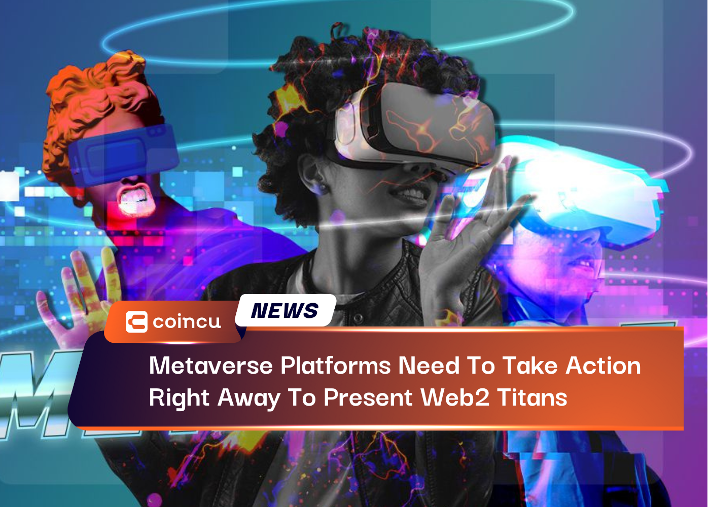 Metaverse Platforms Need To Take Action Right Away To Present Web2 Titans With Alternative Ownership Visions