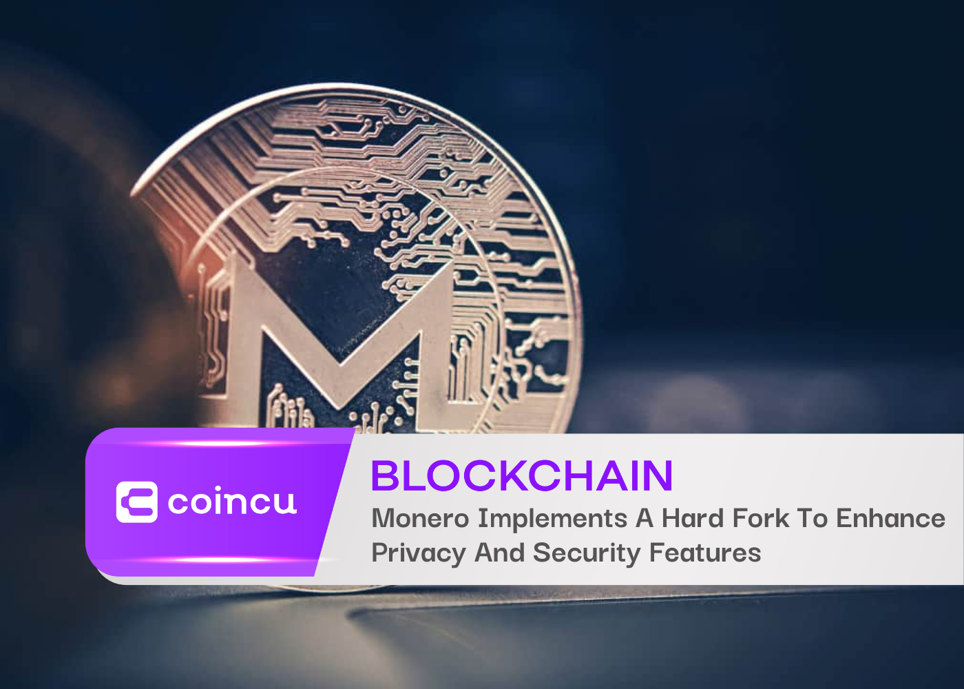 Monero Implements A Hard Fork To Enhance Privacy And Security Features