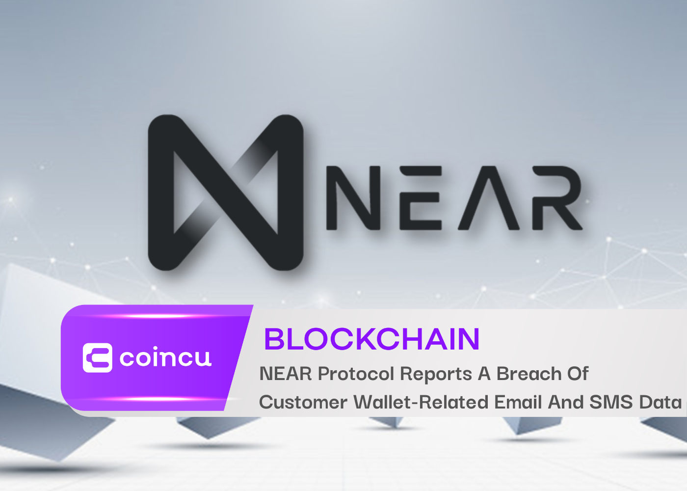 NEAR Protocol Reports A Breach Of Customer Wallet-Related Email And SMS Data