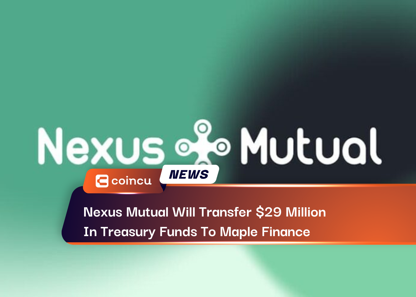 Nexus Mutual Will Transfer $29 Million In Treasury Funds To Maple Finance