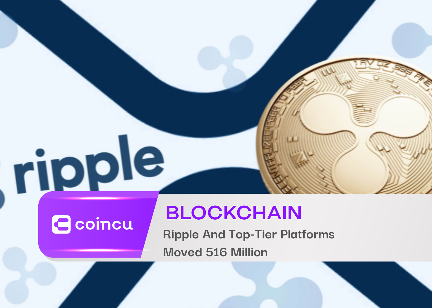 Ripple And Top-Tier Platforms Moved 516 Million