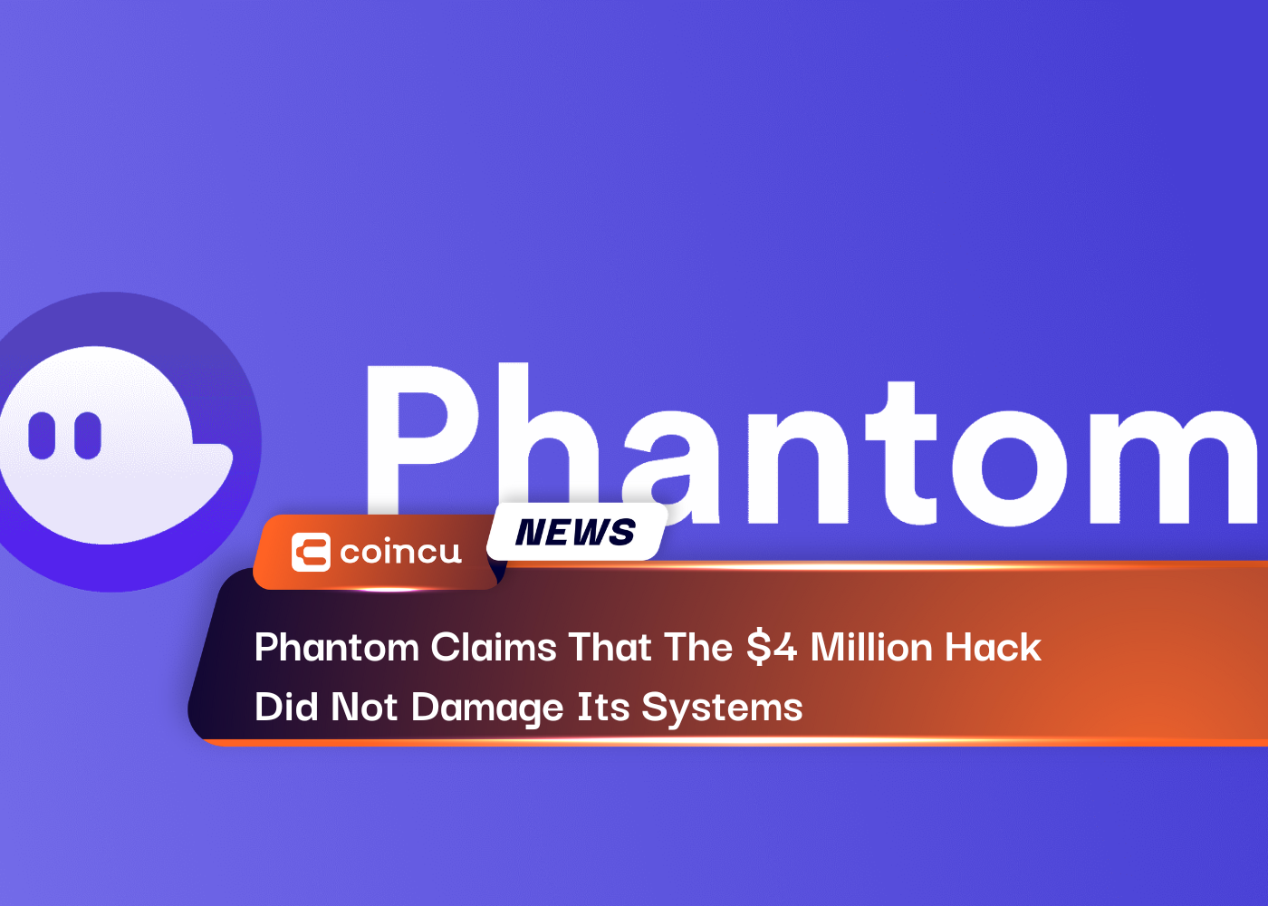 Phantom Claims That The $4 Million Hack Did Not Damage Its Systems