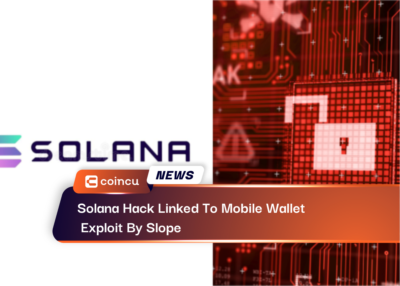 Solana Hack Linked To Mobile Wallet Exploit By Slope