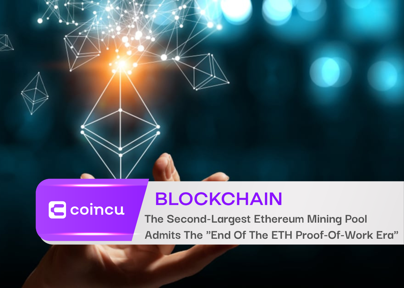 The Second-Largest Ethereum Mining Pool Admits The "End Of The ETH Proof-Of-Work Era"
