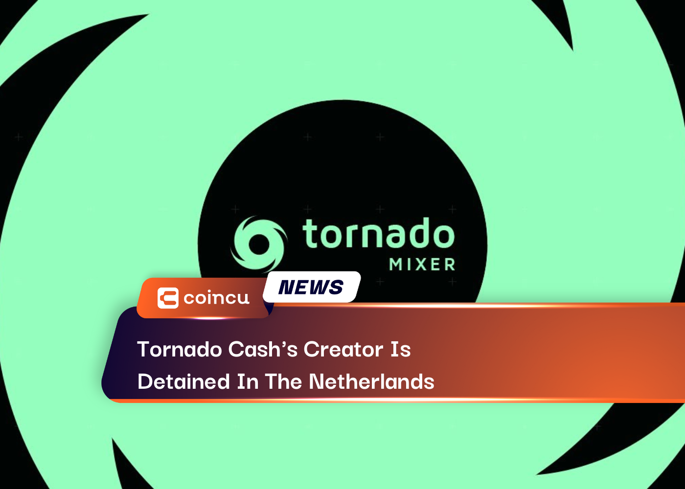 Tornado Cash's Creator Is Detained In The Netherlands