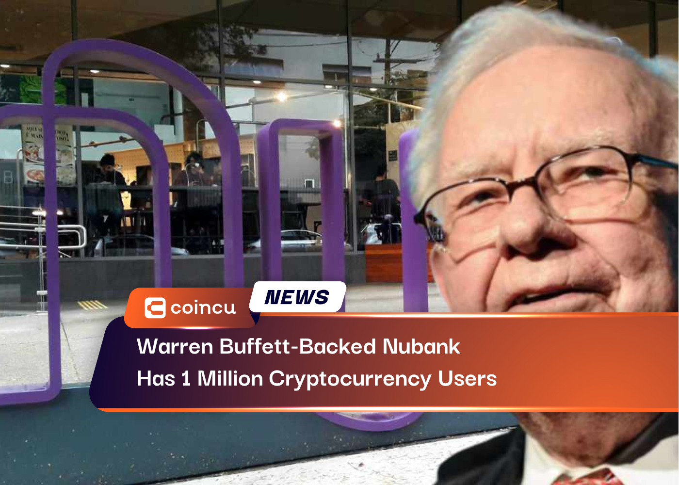 Warren Buffett-Backed Nubank Has 1 Million Cryptocurrency Users