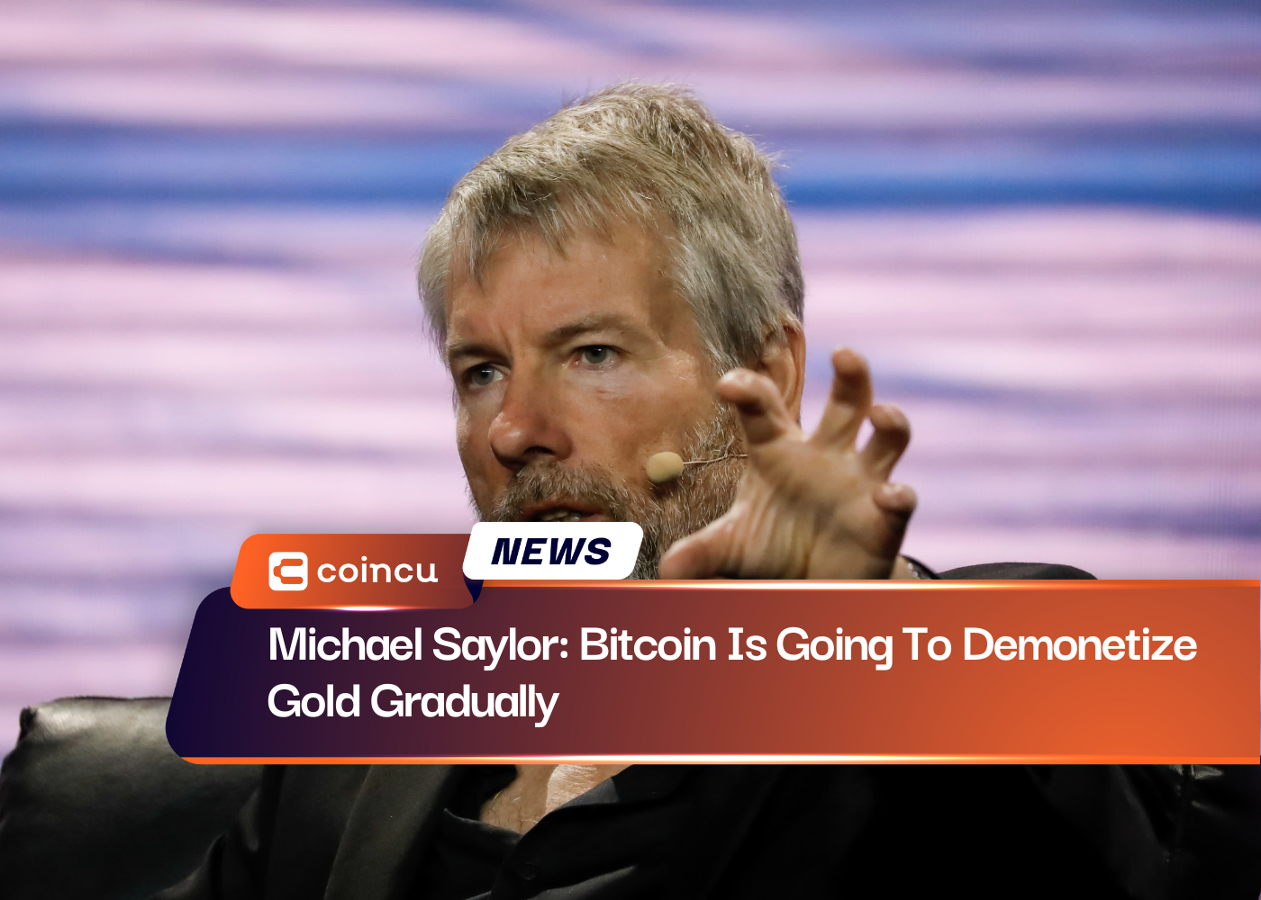Michael Saylor: Bitcoin Is Going To Demonetize Gold Gradually