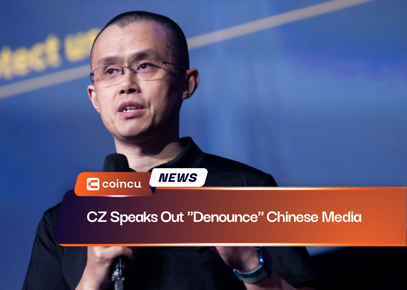 CZ Speaks Out "Denounce" Chinese Media