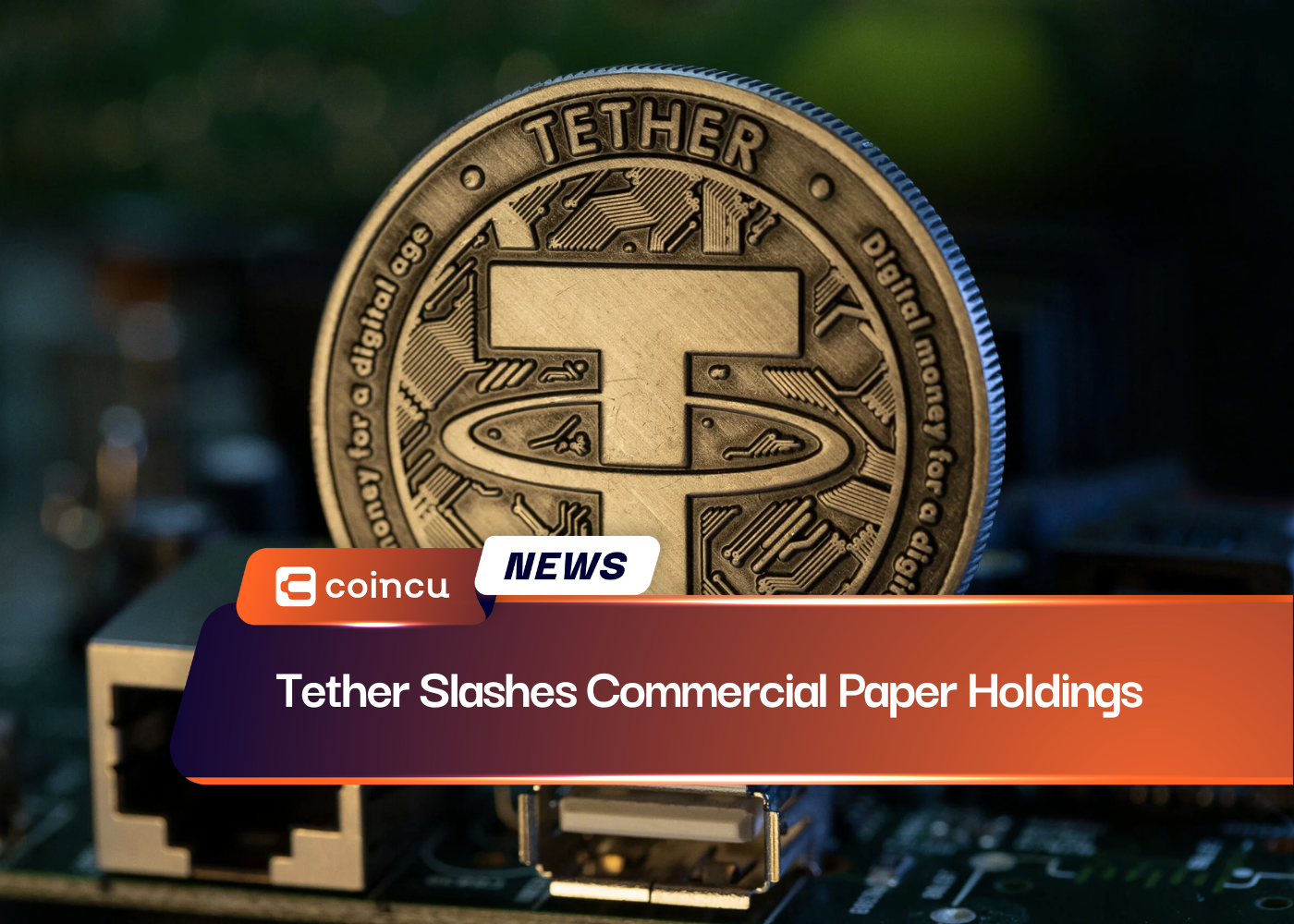 Tether Slashes Commercial Paper Holdings