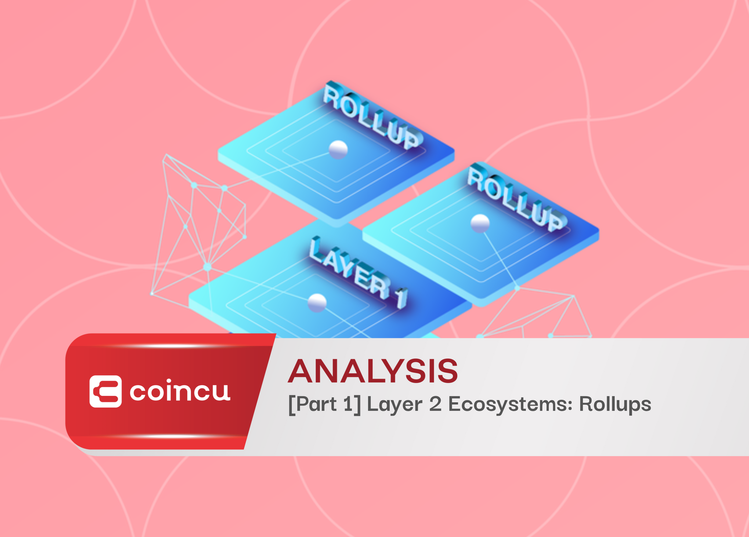 [Part 1] Layer 2 Ecosystems: Rollups