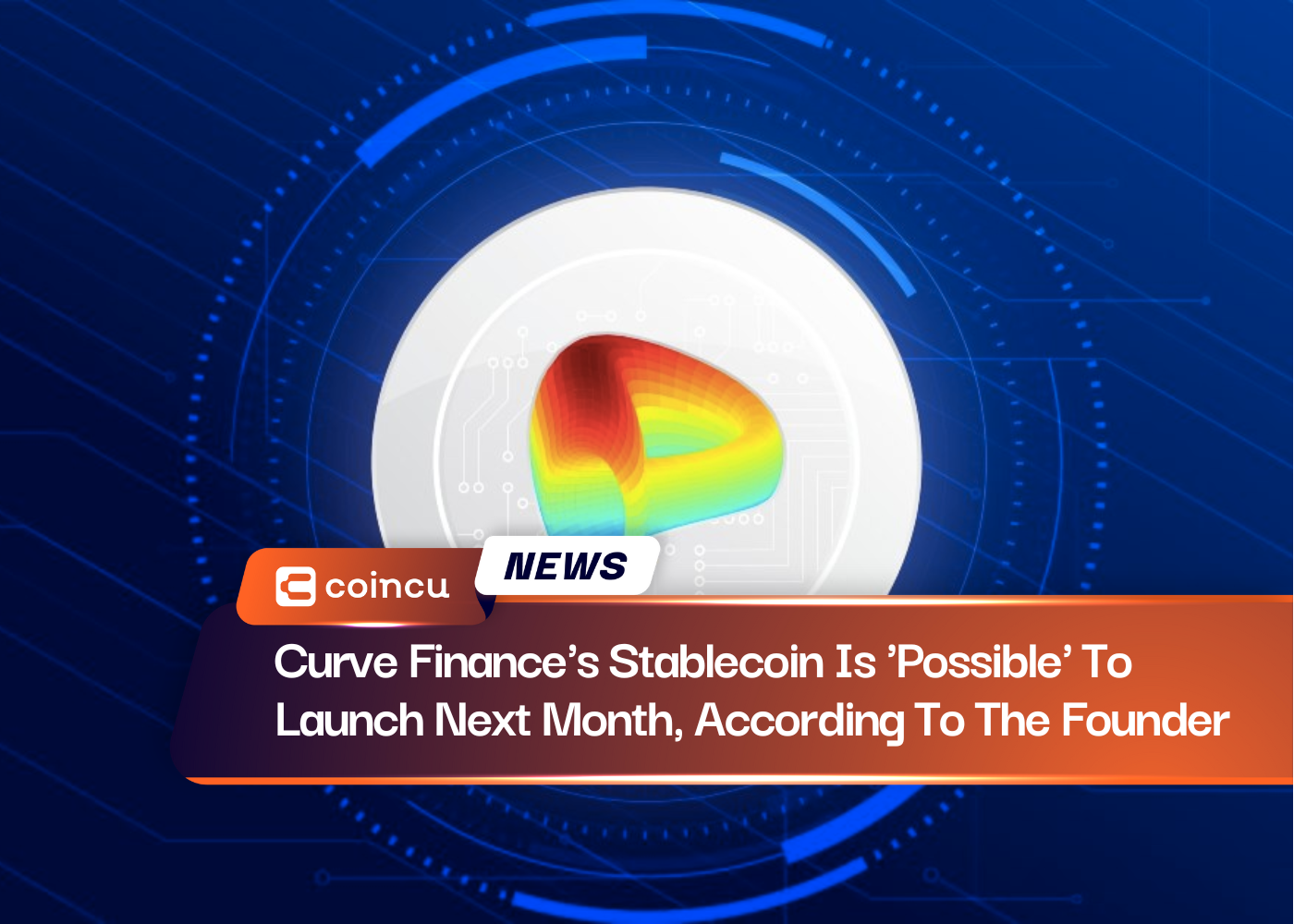 Curve Finance's Stablecoin Is 'Possible' To Launch Next Month, According To The Founder