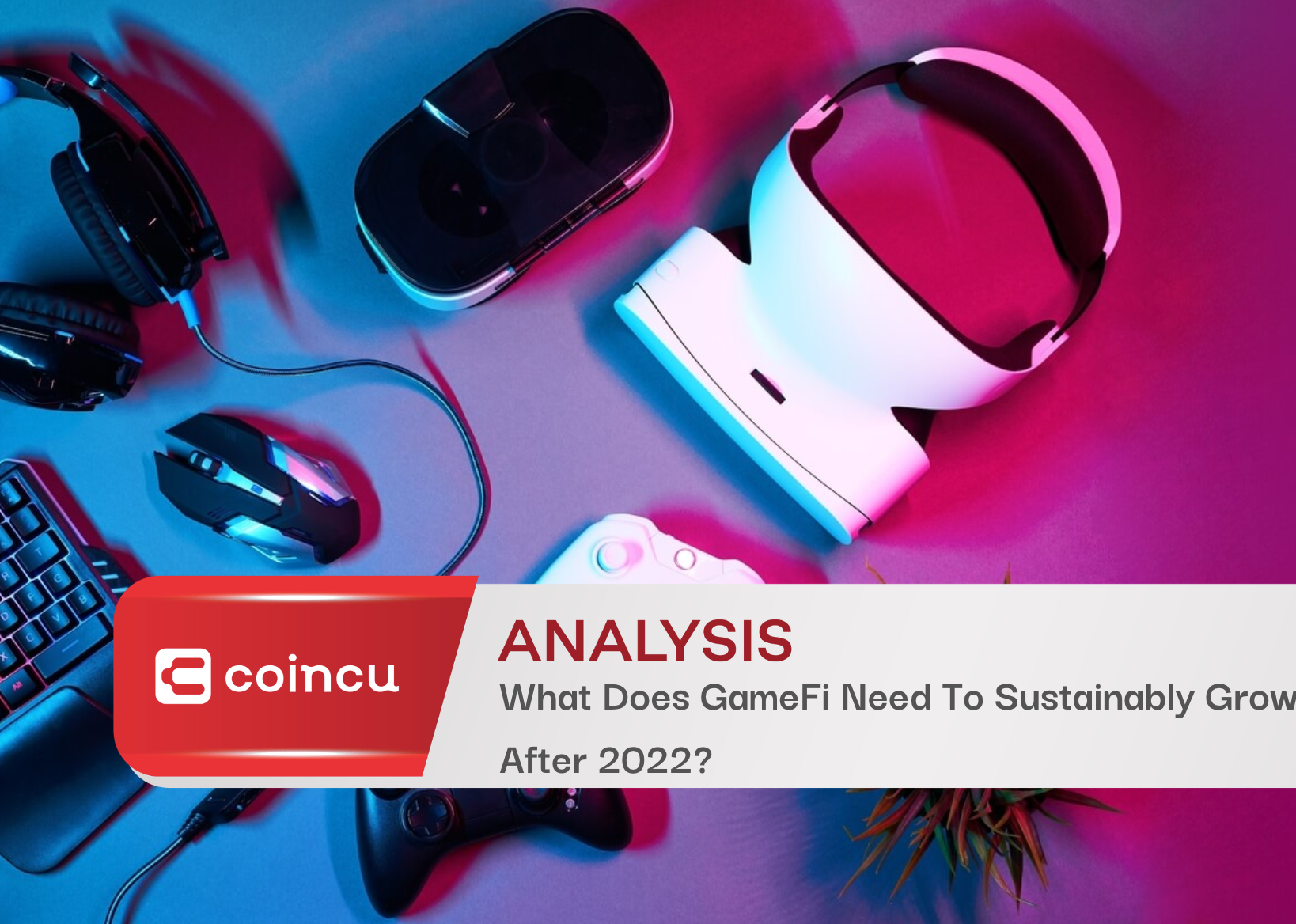 What Does GameFi Need To Sustainably Grow After 2022?