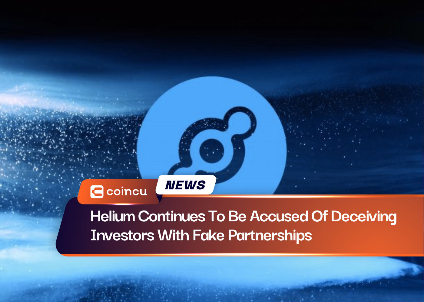 Helium Continues To Be Accused Of Deceiving Investors With Fake Partnerships