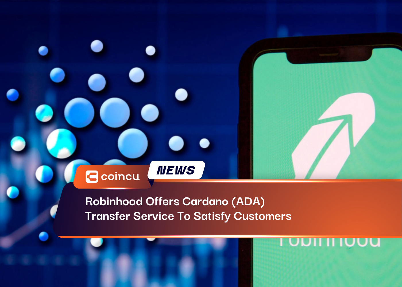 Robinhood Offers Cardano (ADA) Transfer Service To Satisfy Customers