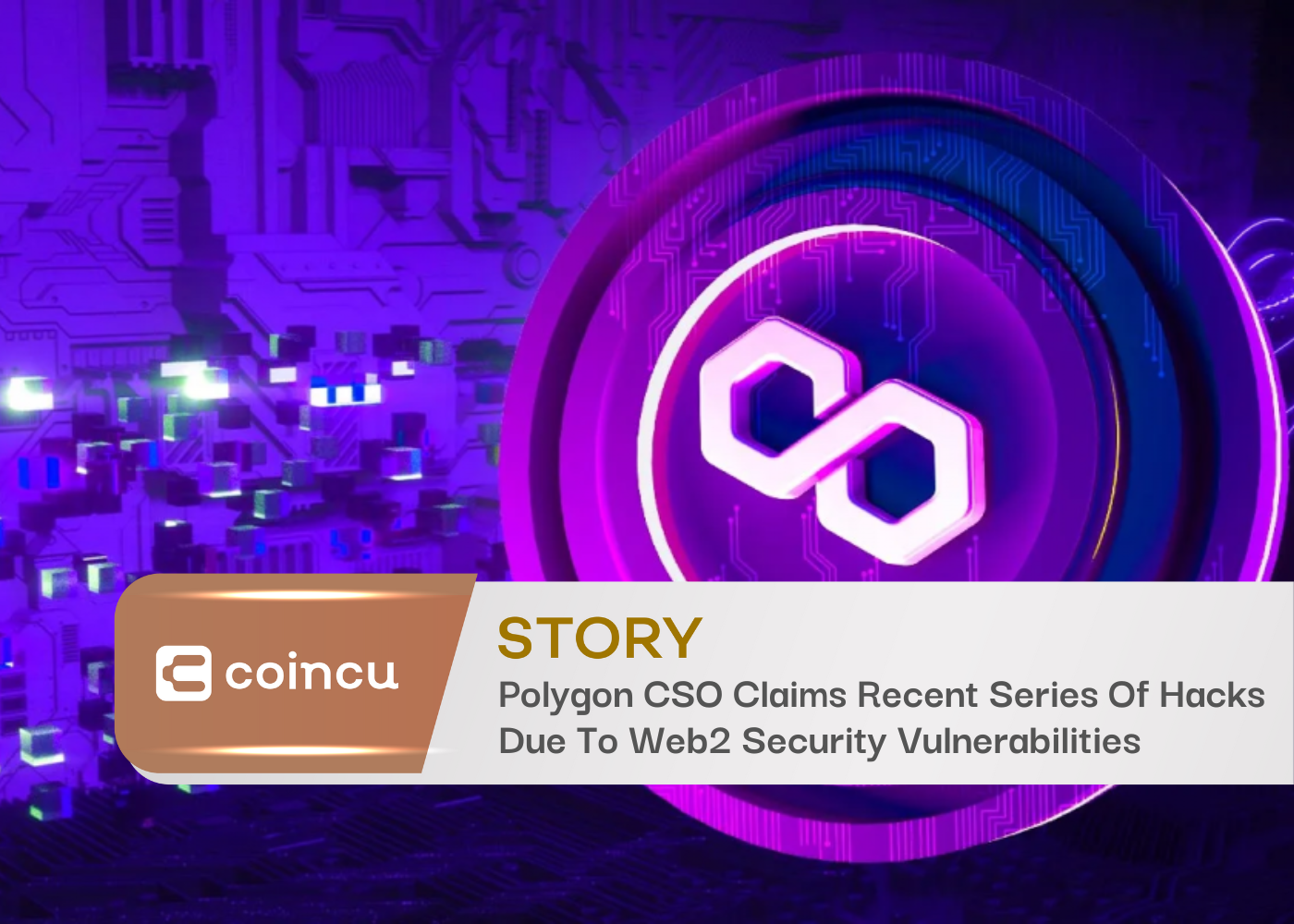 Polygon CSO Claims Recent Series Of Hacks Due To Web2 Security Vulnerabilities