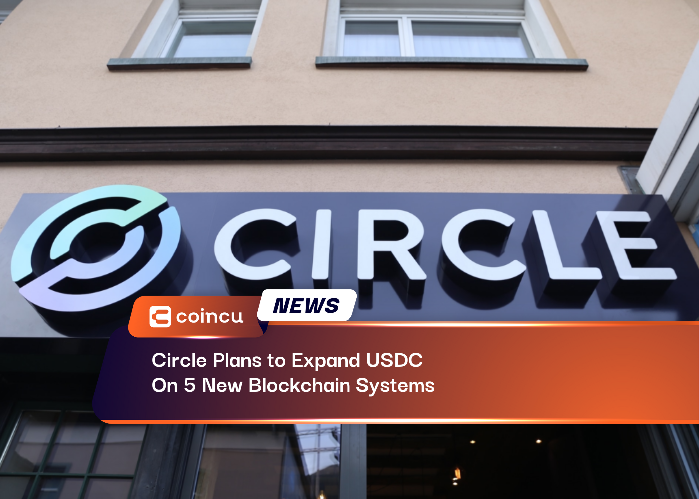 Circle Plans To Expand USDC On 5 New Blockchain Systems
