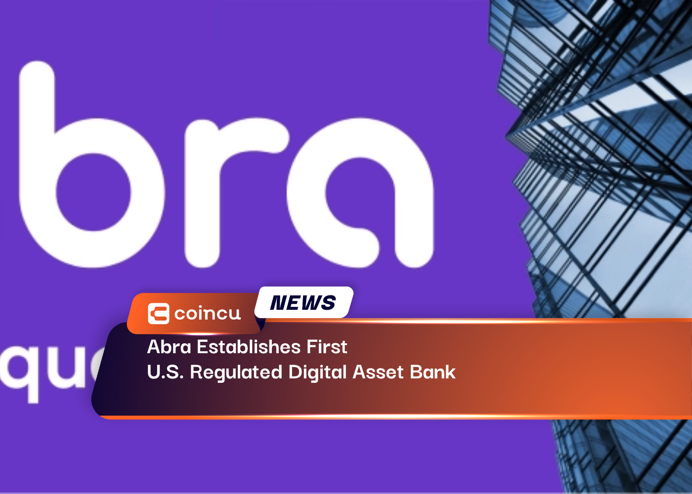 Abra Establishes First U.S. Regulated Digital Asset Bank