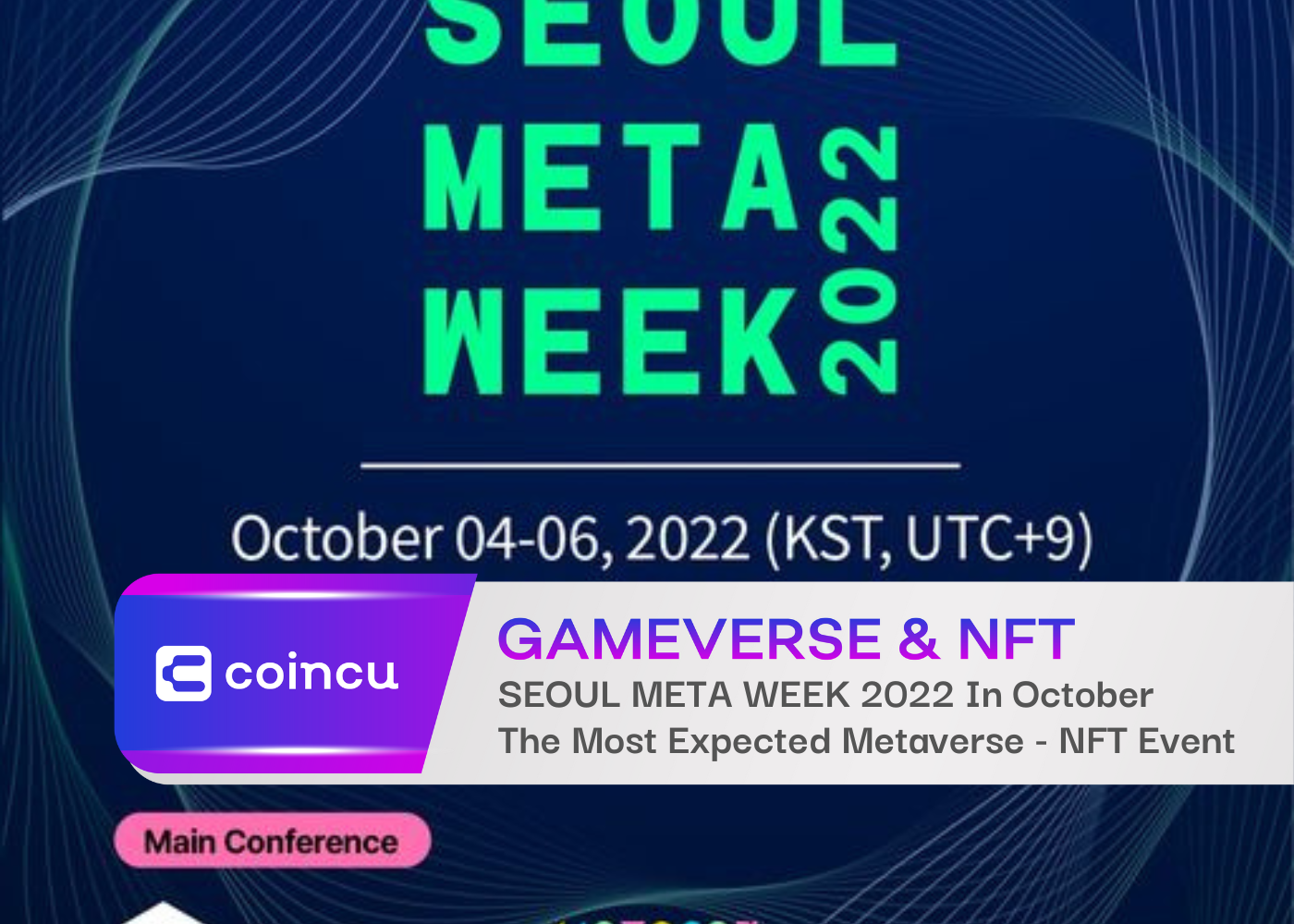 SEOUL META WEEK 2022 In October, The Most Expected Metaverse - NFT Event