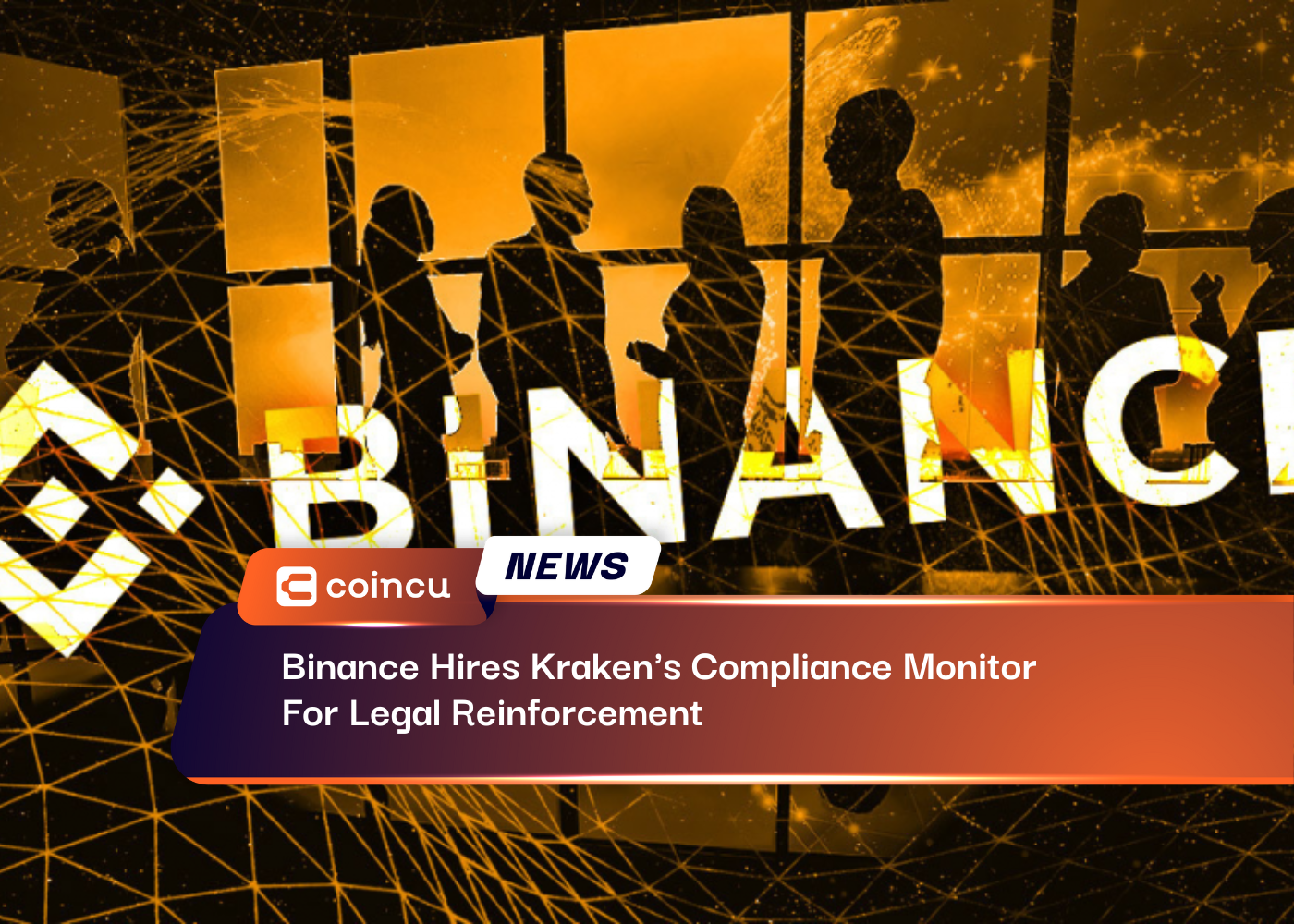 Binance Hires Kraken's Compliance Monitor For Legal Reinforcement