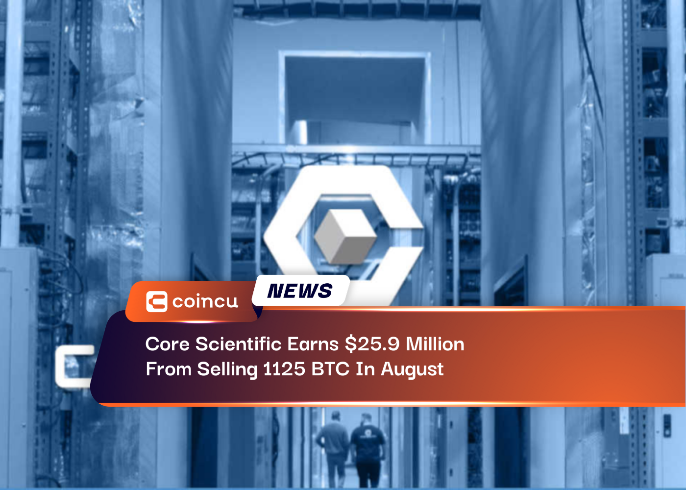 Core Scientific Earns $25.9 Million From Selling 1125 BTC In August