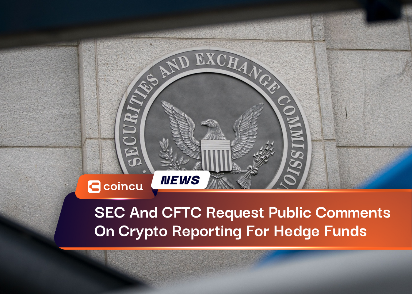 SEC And CFTC Request Public Comments On Crypto Reporting For Hedge Funds