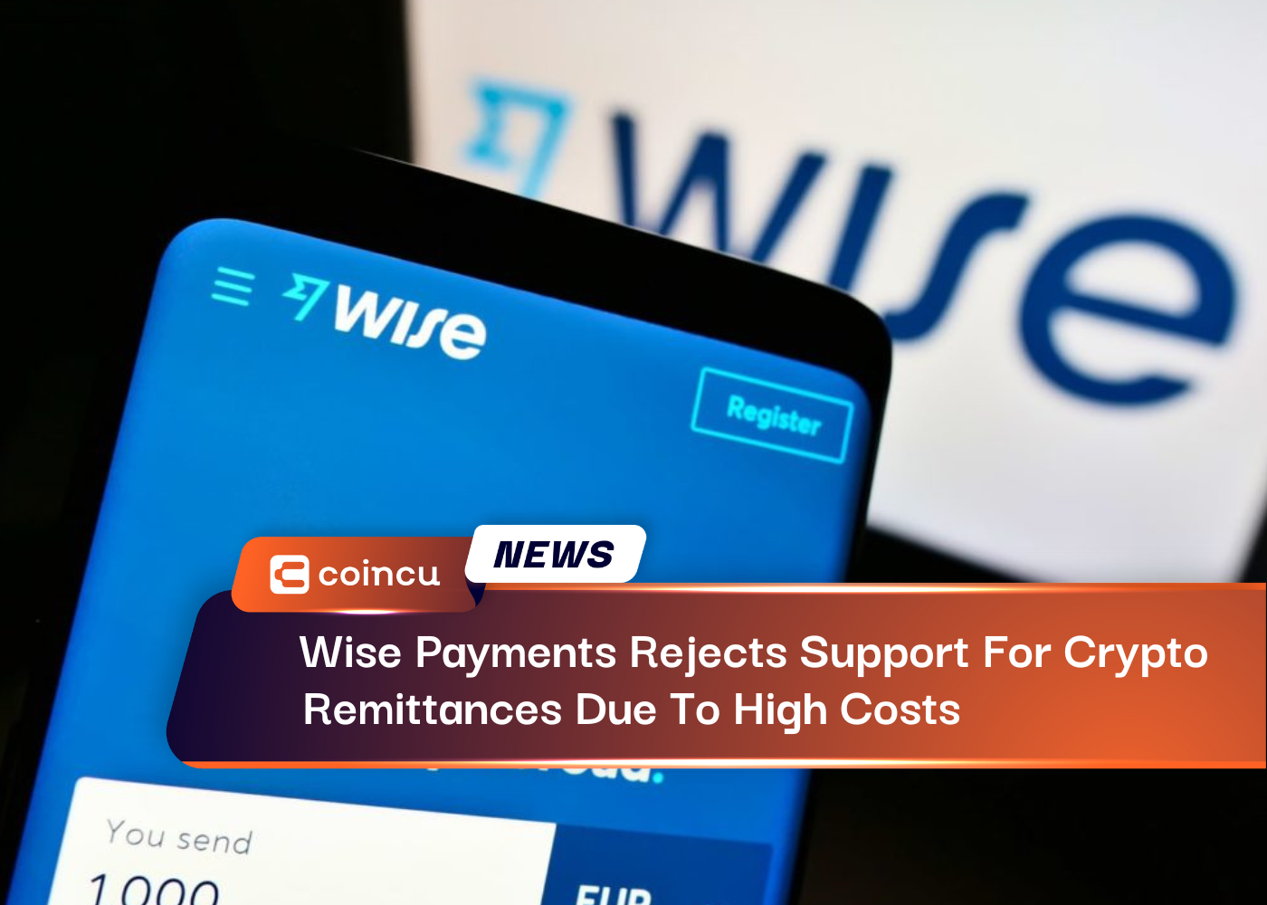 Wise Payments Rejects Support For Crypto Remittances Due To High Costs