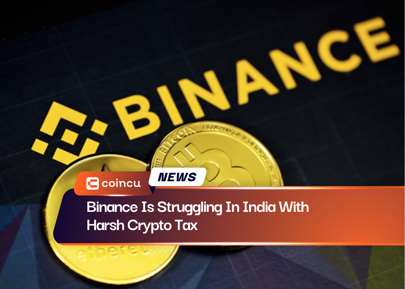 Binance Is Struggling In India With Harsh Crypto Tax