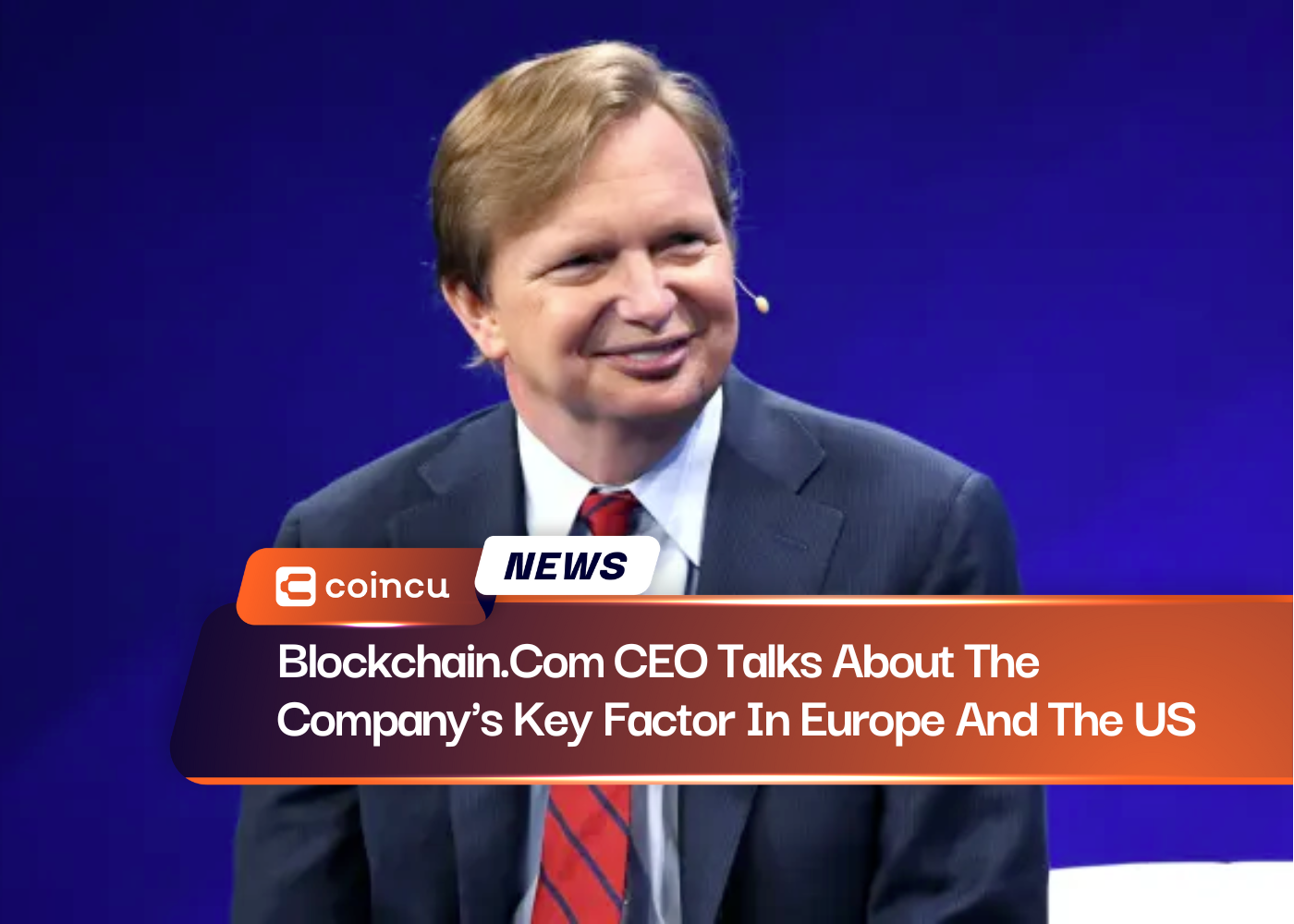 Blockchain.Com CEO Talks About The Company's Key Factor In Europe And The US