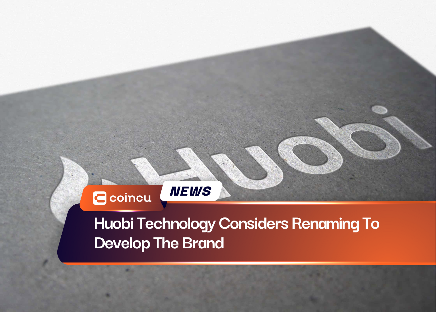 Huobi Technology Considers Renaming To Develop The Brand