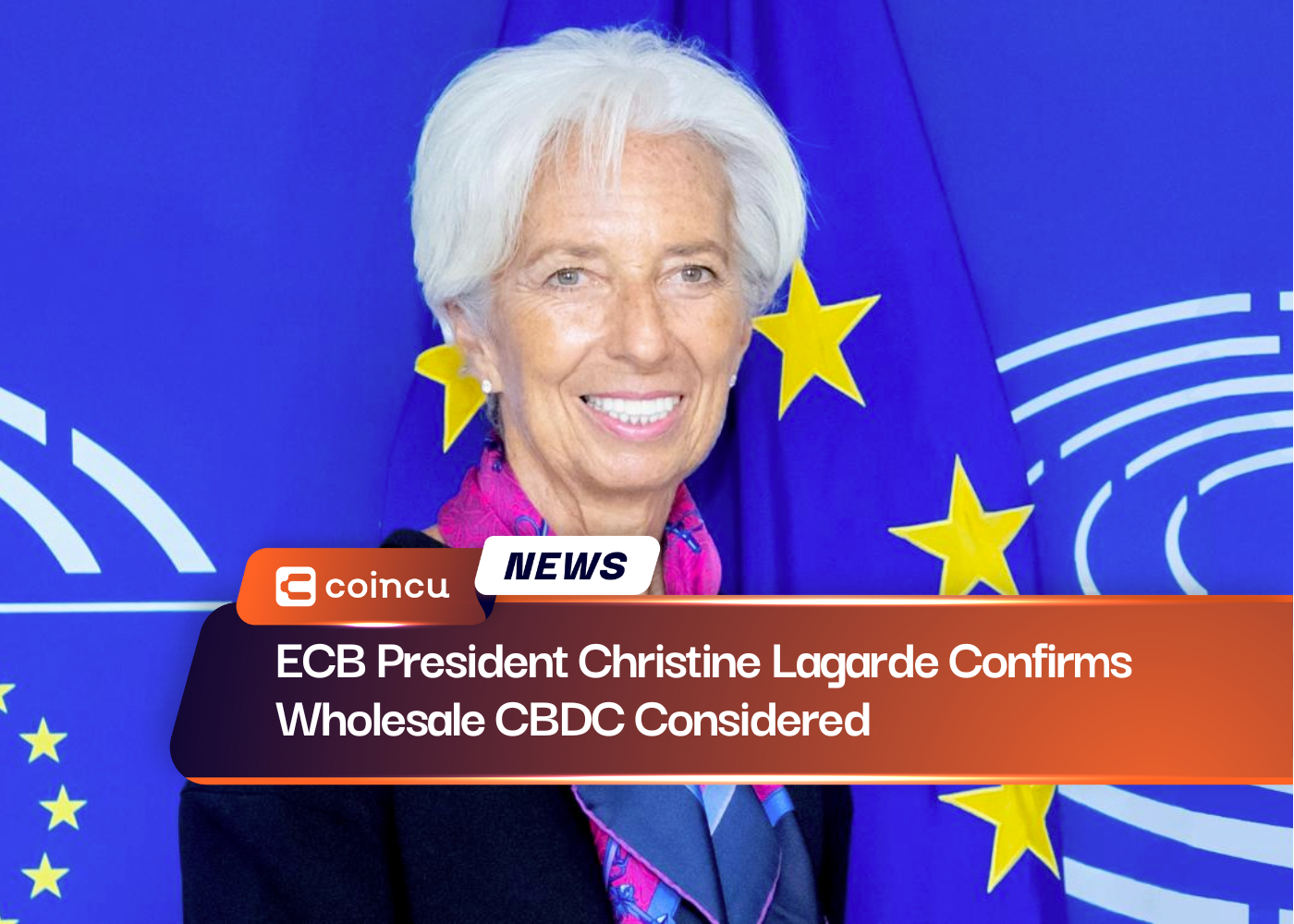 ECB President Christine Lagarde Confirms Wholesale CBDC Considered