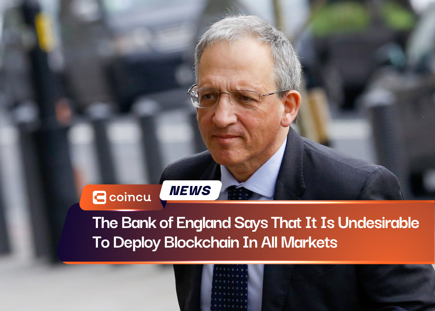 The Bank of England Says That It Is Undesirable To Deploy Blockchain In All Markets