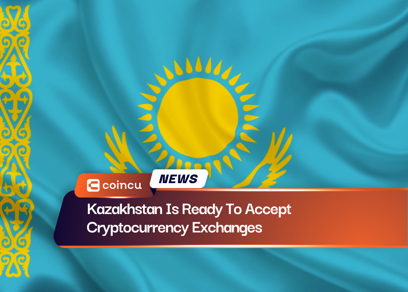 Kazakhstan Is Ready To Accept Cryptocurrency Exchanges