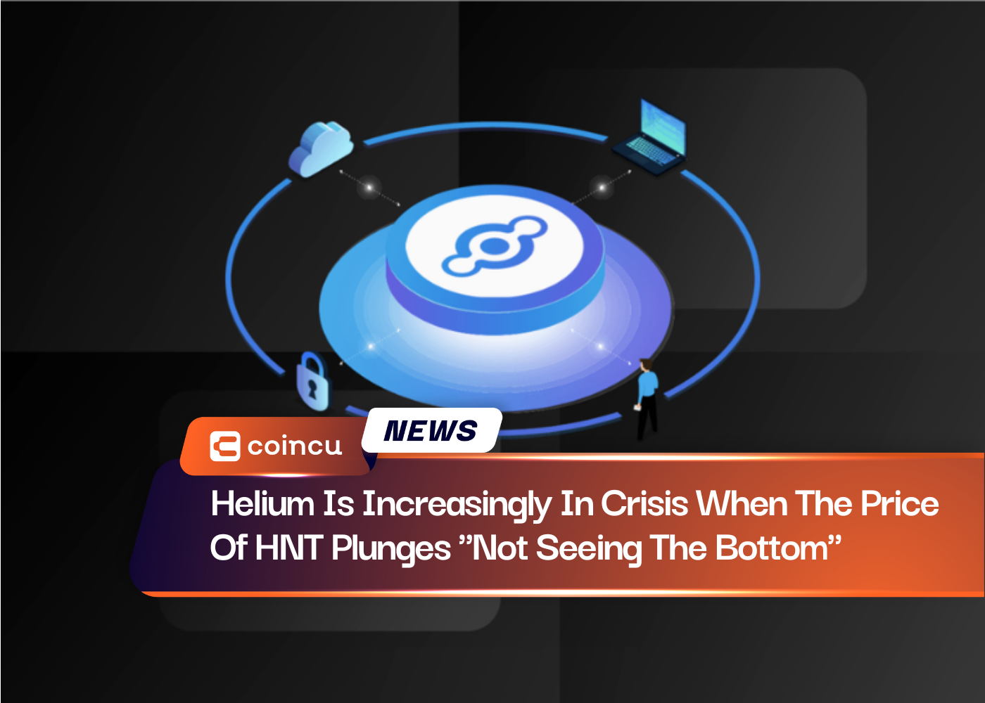 Helium Is Increasingly In Crisis When The Price Of HNT Plunges "Not Seeing The Bottom"