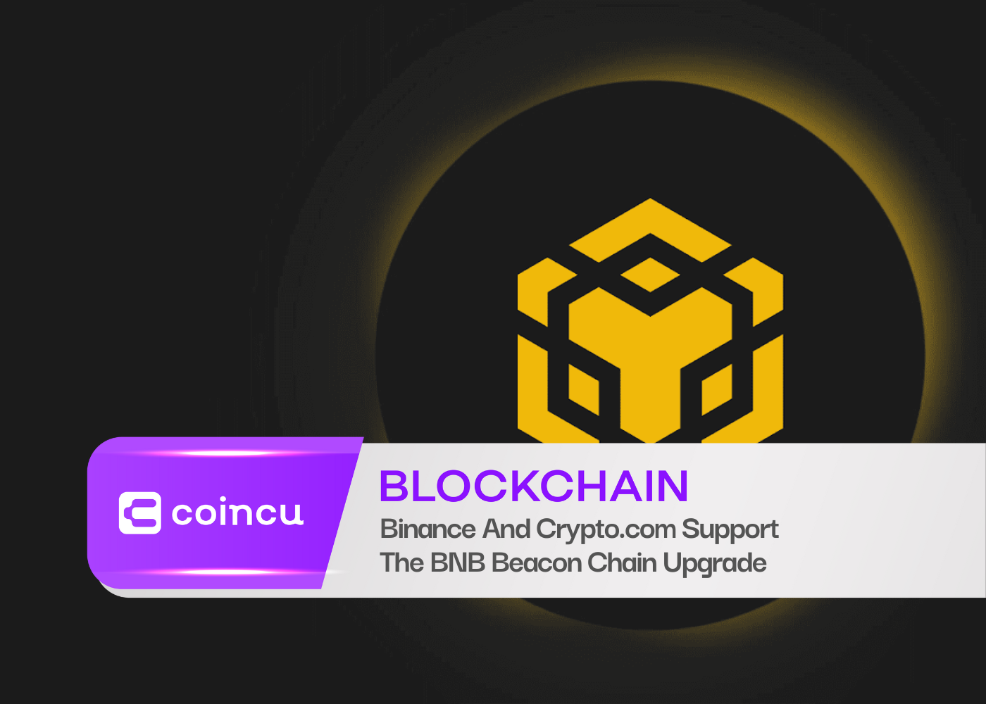 Binance And Crypto.com Support The BNB Beacon Chain Upgrade