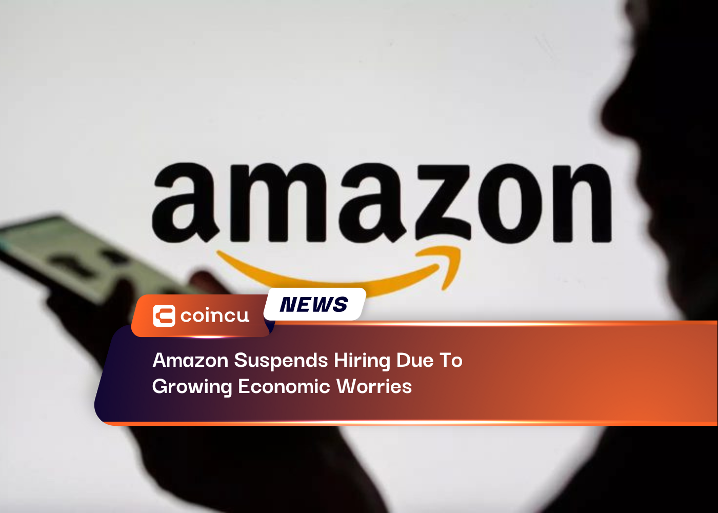 Amazon Suspends Hiring Due To Growing Economic Worries