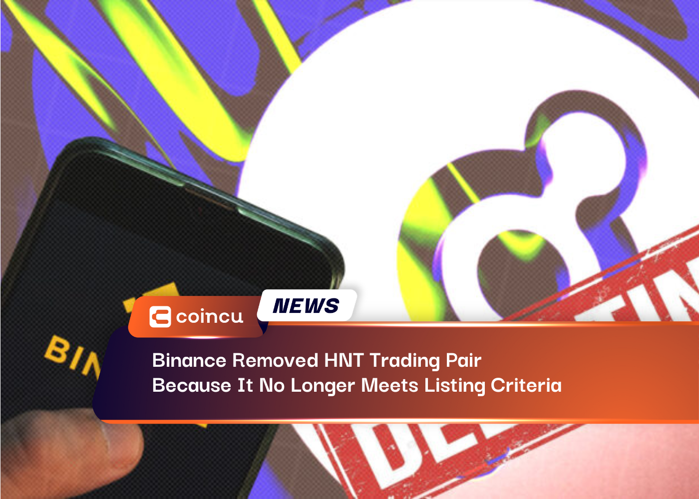 Binance Removed HNT Trading Pair Because It No Longer Meets Listing Criteria