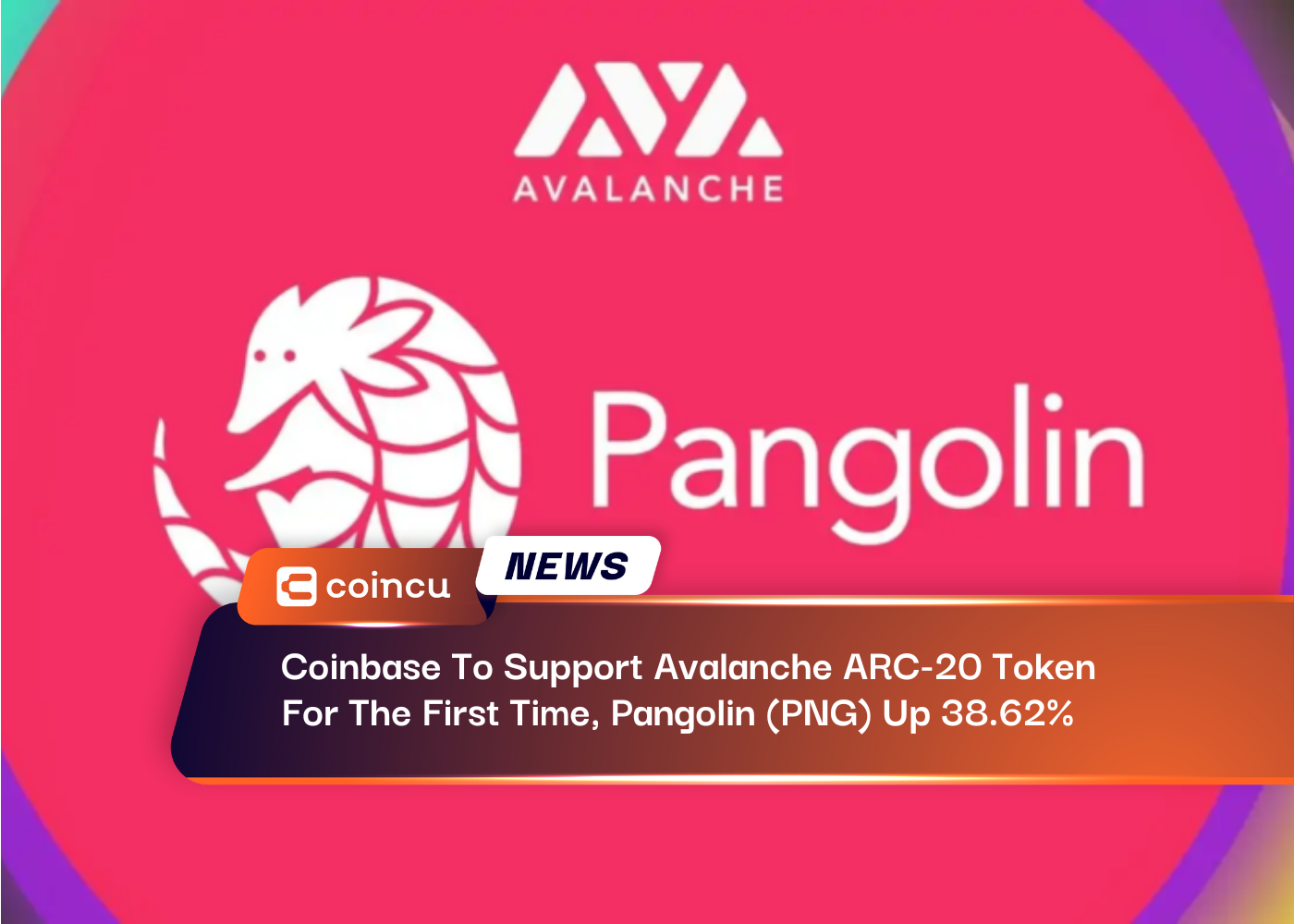 Coinbase To Support Avalanche ARC-20 Token For The First Time, Pangolin (PNG) Up 38.62%
