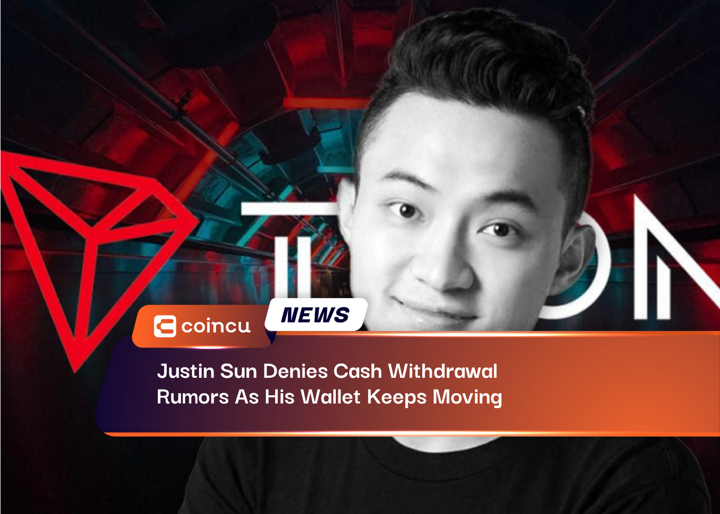 Justin Sun Denies Cash Withdrawal Rumors As His Wallet Keeps Moving