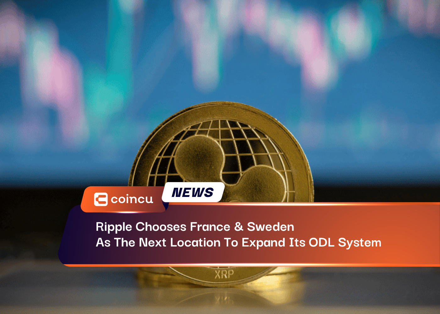 Ripple Chooses France & Sweden As The Next Location To Expand Its ODL System