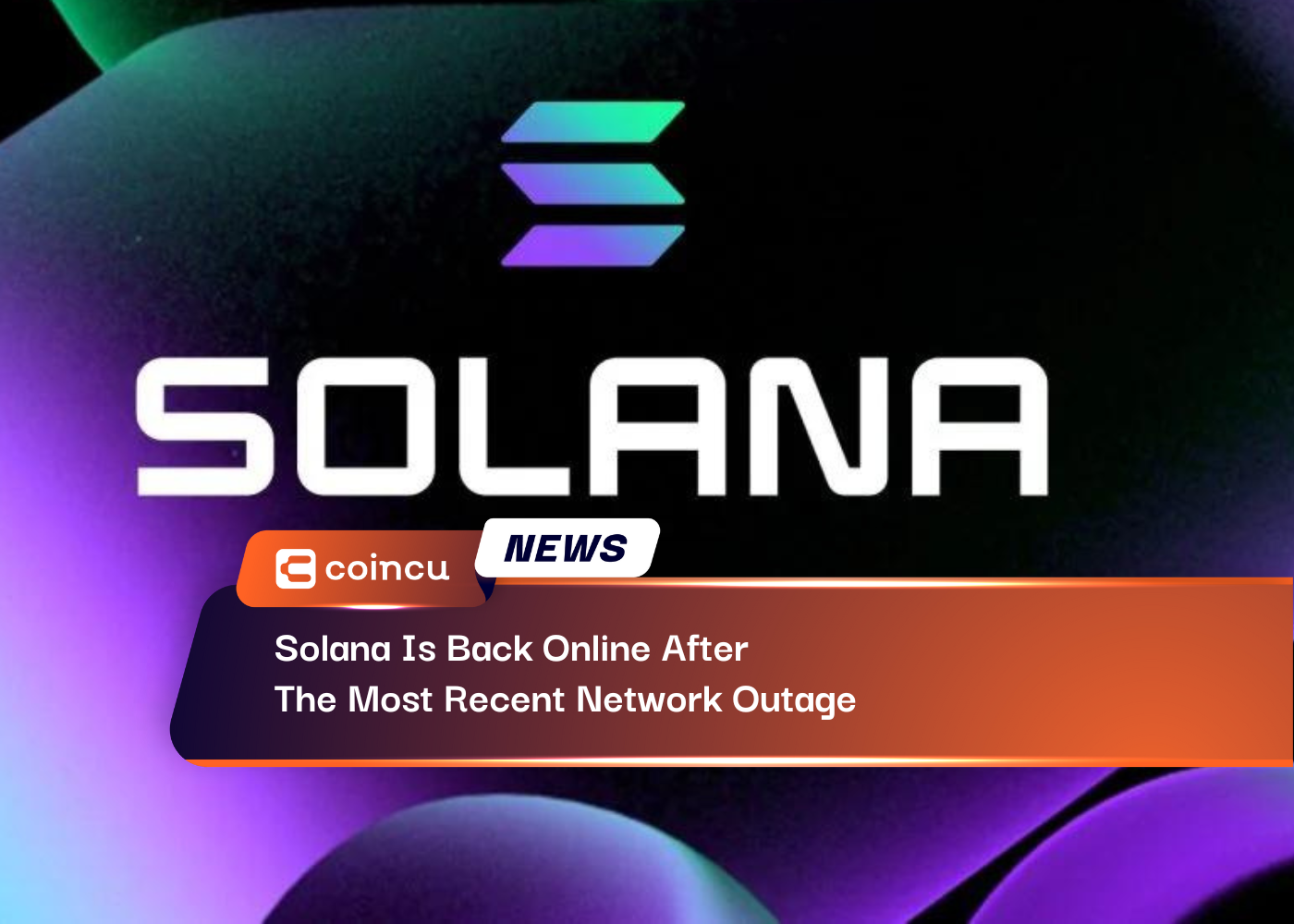 Solana Is Back Online After The Most Recent Network Outage