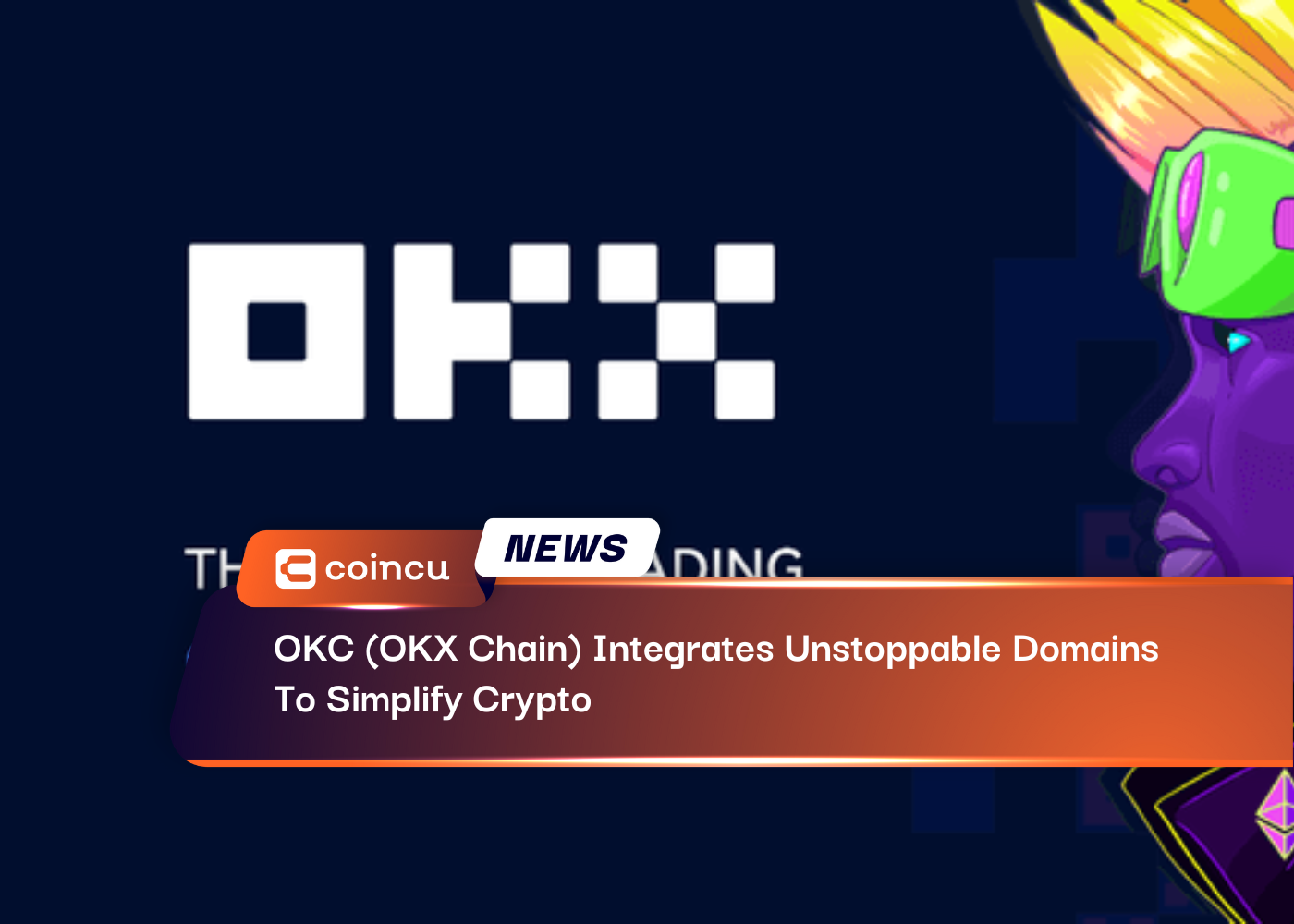 OKC (OKX Chain) Integrates Unstoppable Domains To Simplify Crypto