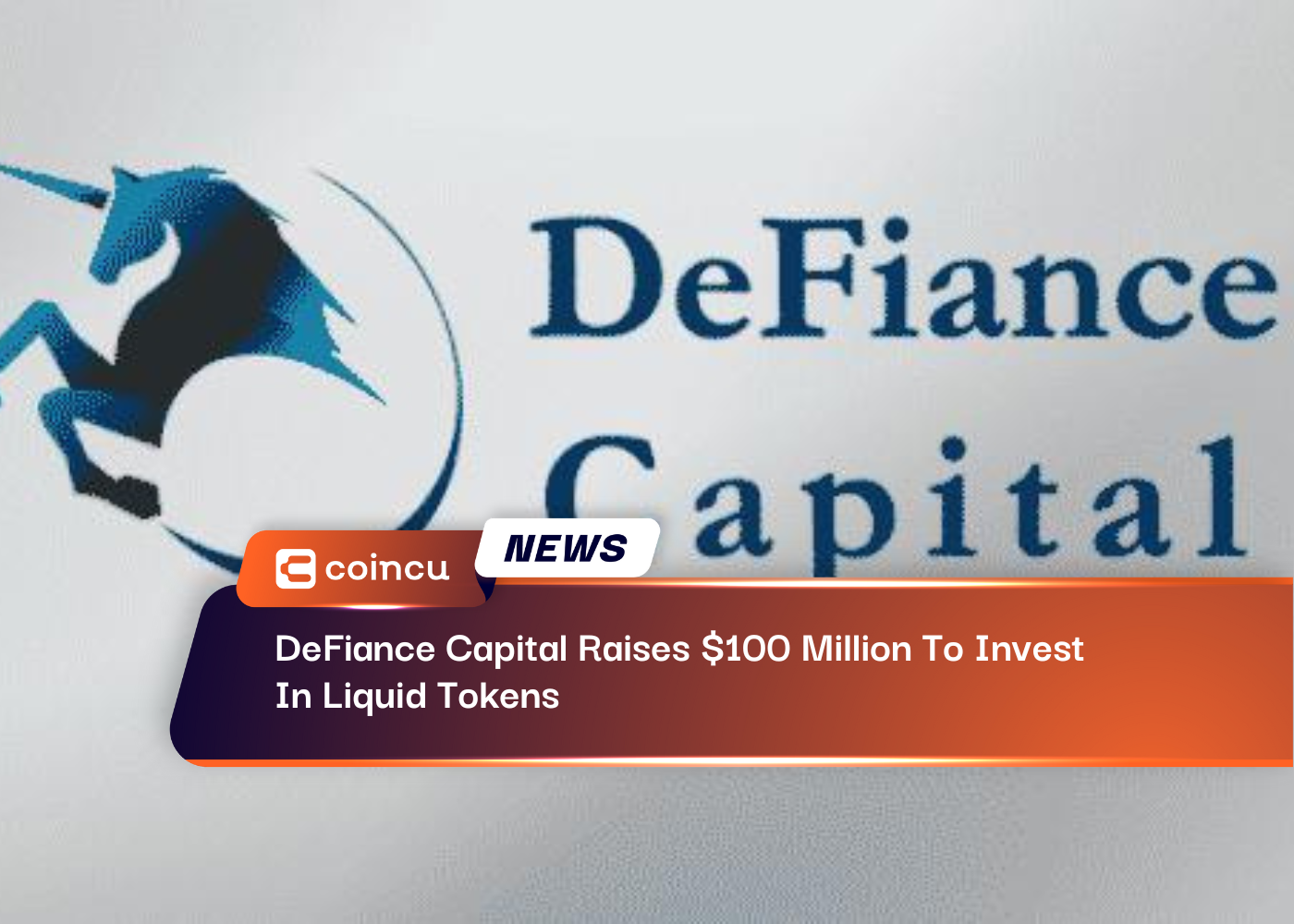 DeFiance Capital Raises $100 Million To Invest In Liquid Tokens