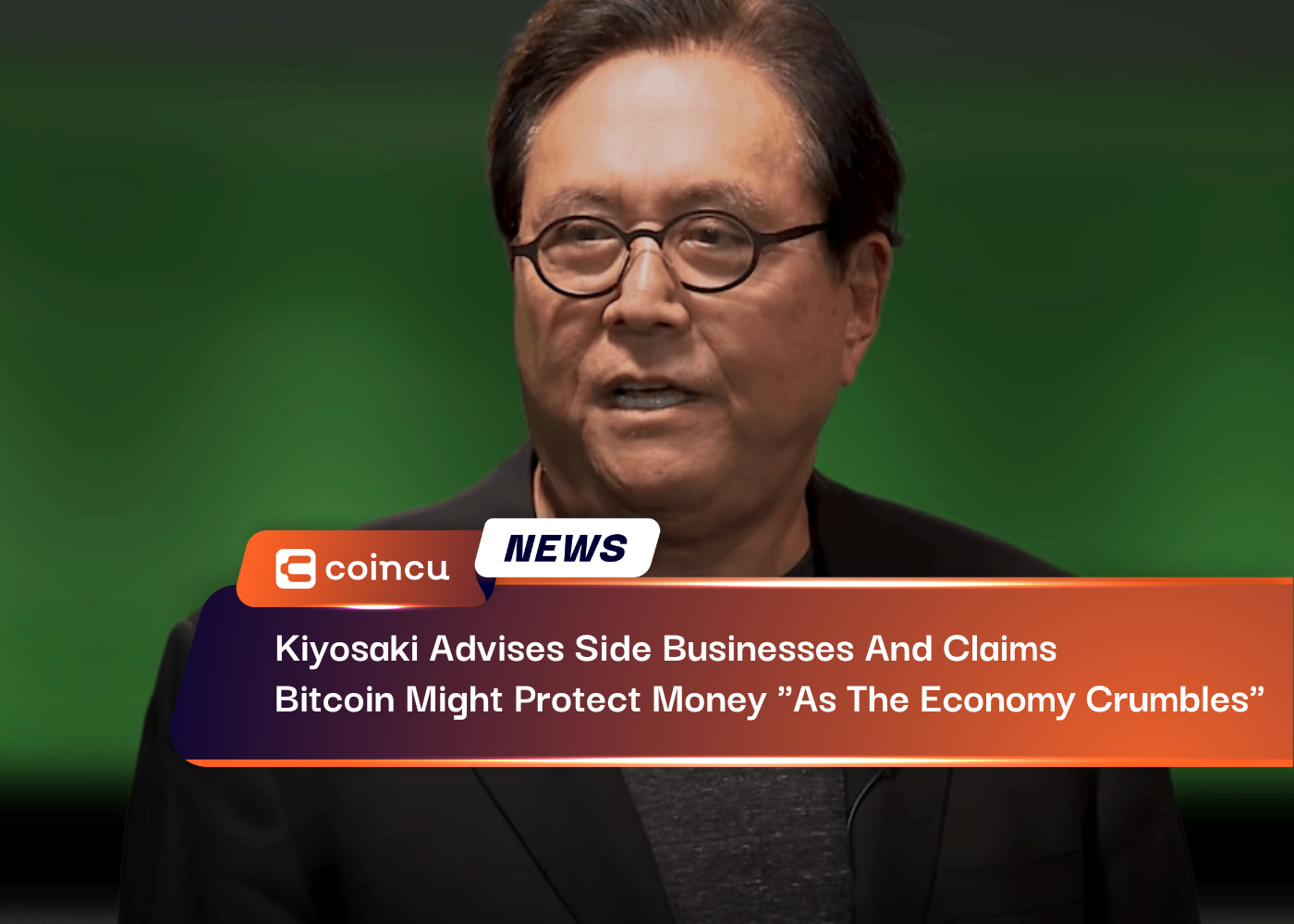 Kiyosaki Advises Side Businesses And Claims That Bitcoin Might Protect Money "As The Economy Crumbles"