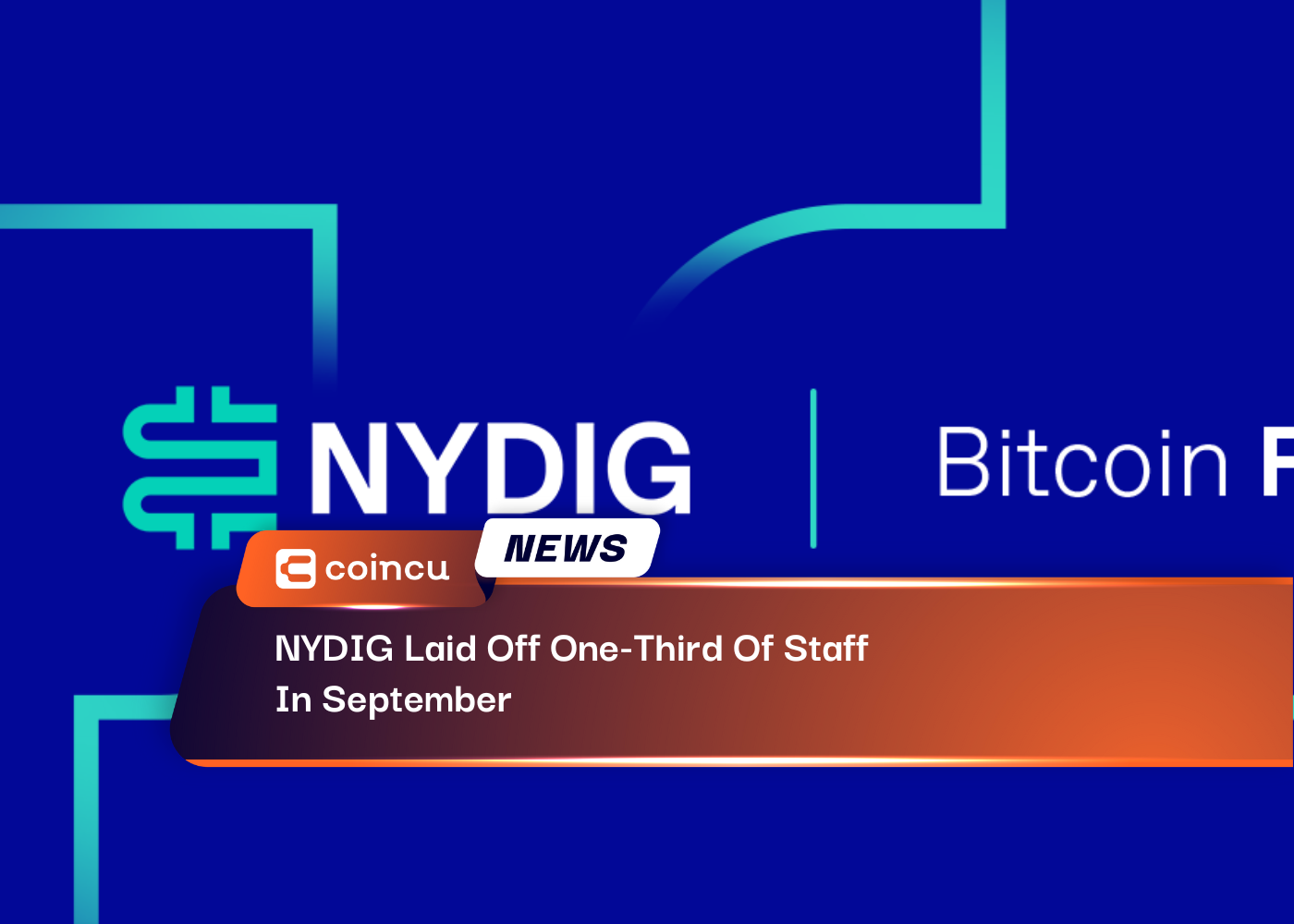 NYDIG Laid Off One-Third Of Staff In September