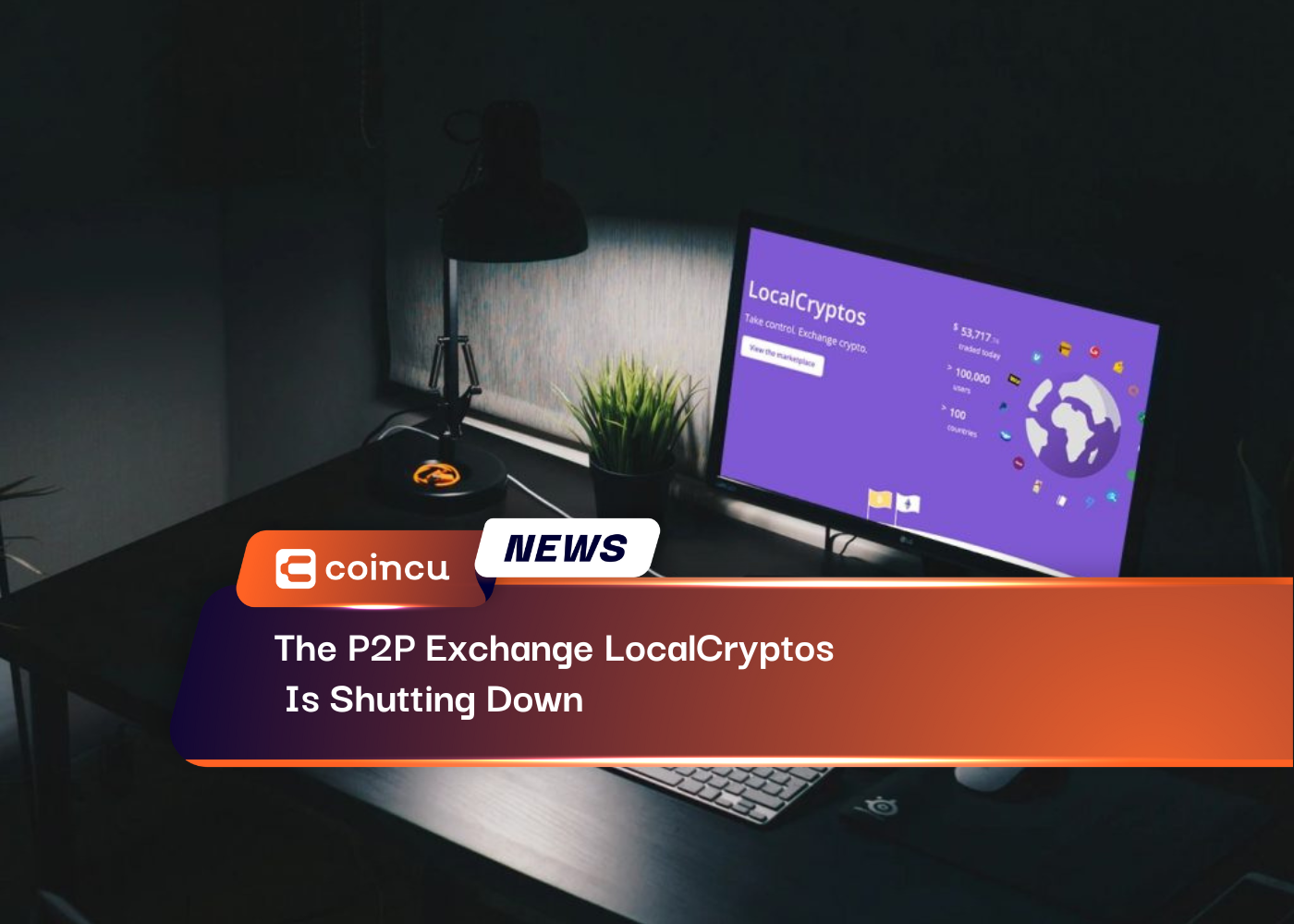The P2P Exchange LocalCryptos Is Shutting Down